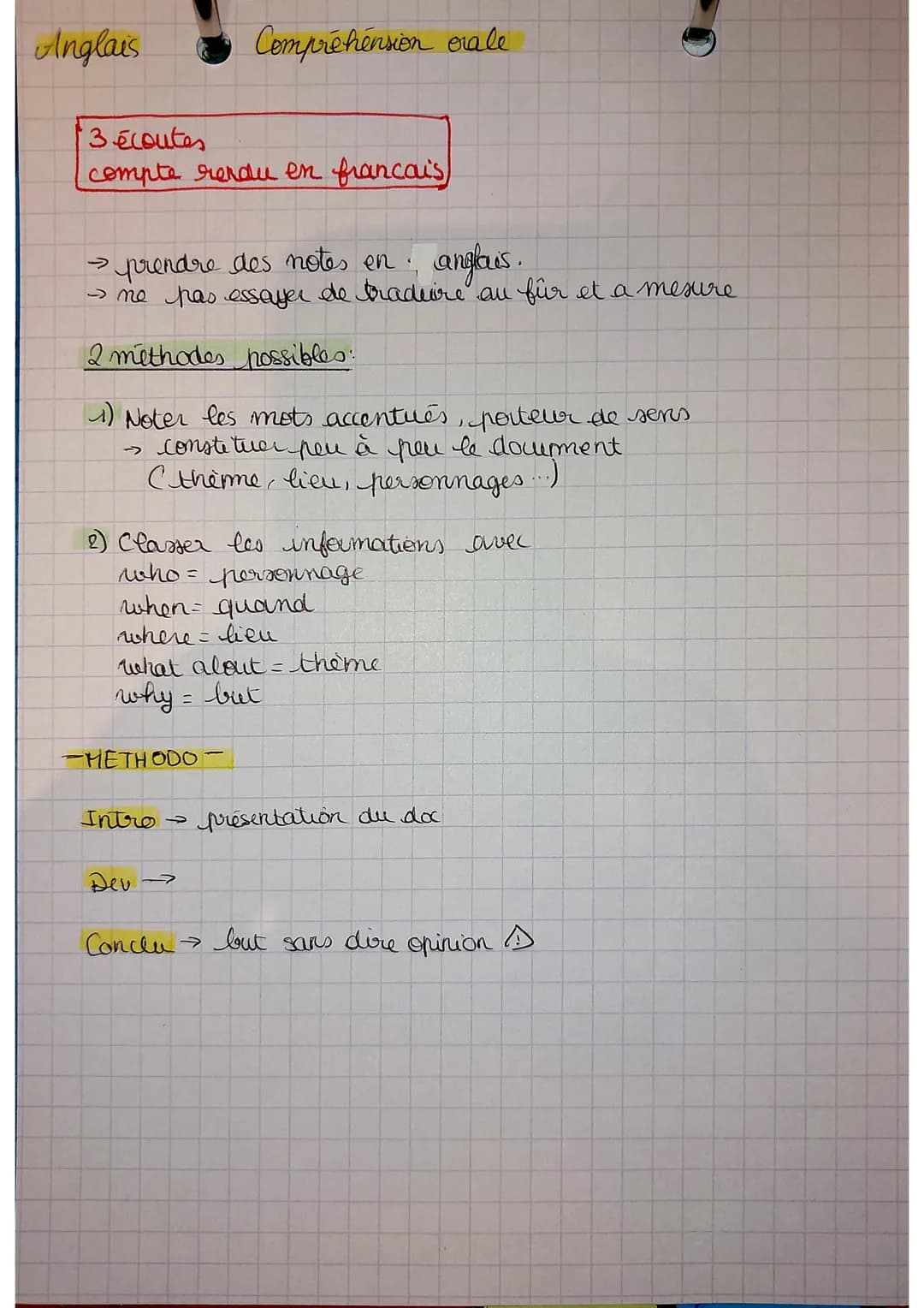 Anglais
3 écoutes
compte rendu en francais
→ prendre des notes en anglais.
→ me pas essayer de traduire au fur et à mesure.
2 méthodes possi