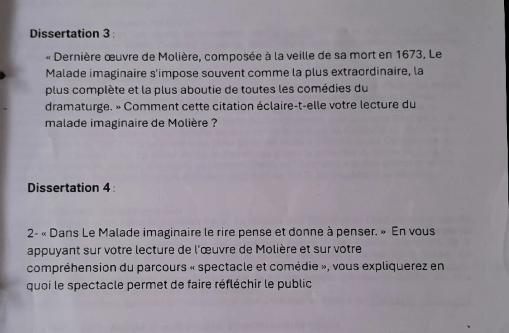 Dissertation 3:
«
Dernière œuvre de Molière, composée à la veille de sa mort en 1673, Le
Malade imaginaire s'impose souvent comme la plus ex