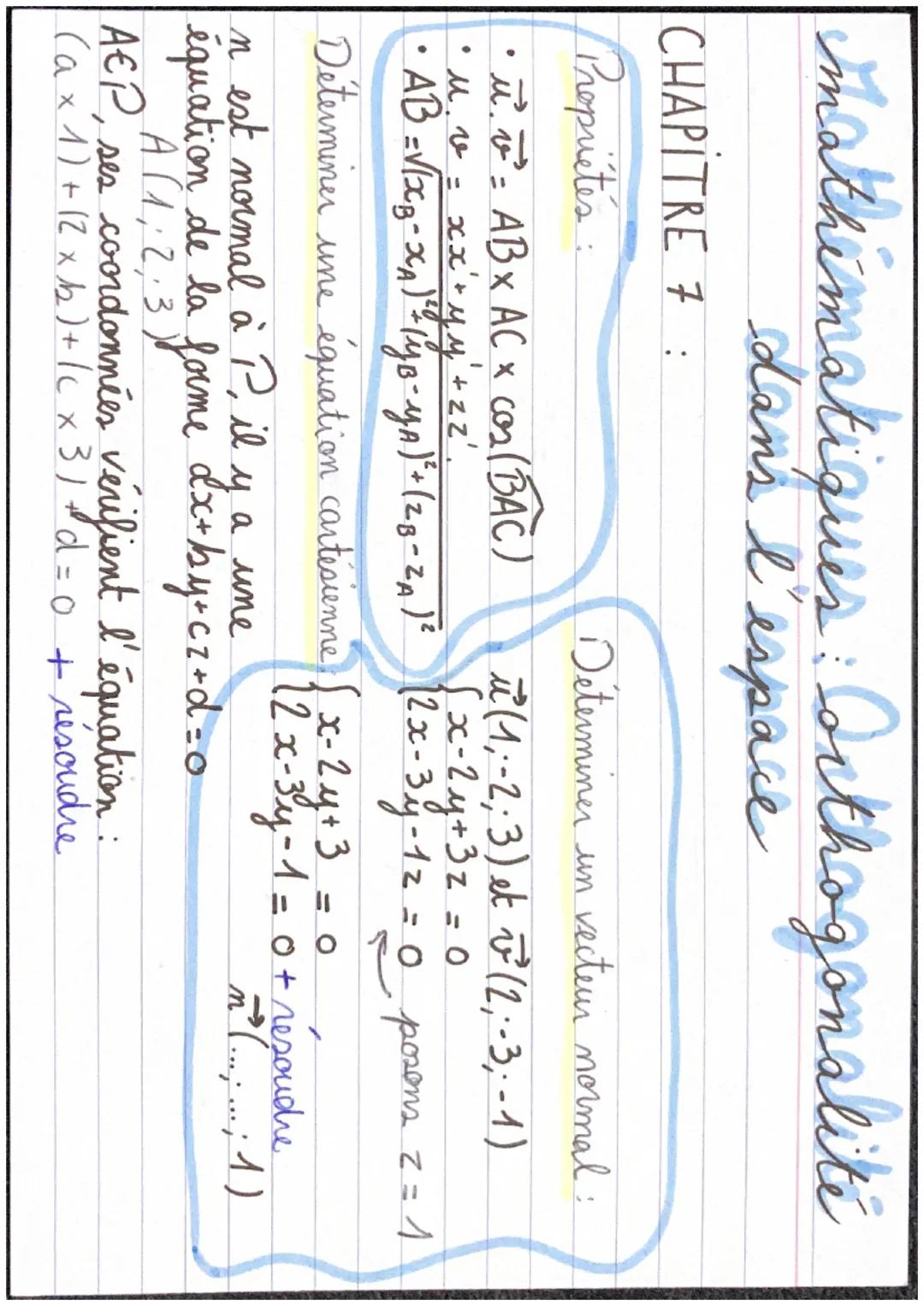 mathimatiques: Orthogonalité
dans l'espace

CHAPITRE 7:
Propriétés :
*   $
\vec{u}.\vec{v} = AB \times AC \times coz (\widehat{BAC})$
*   $u