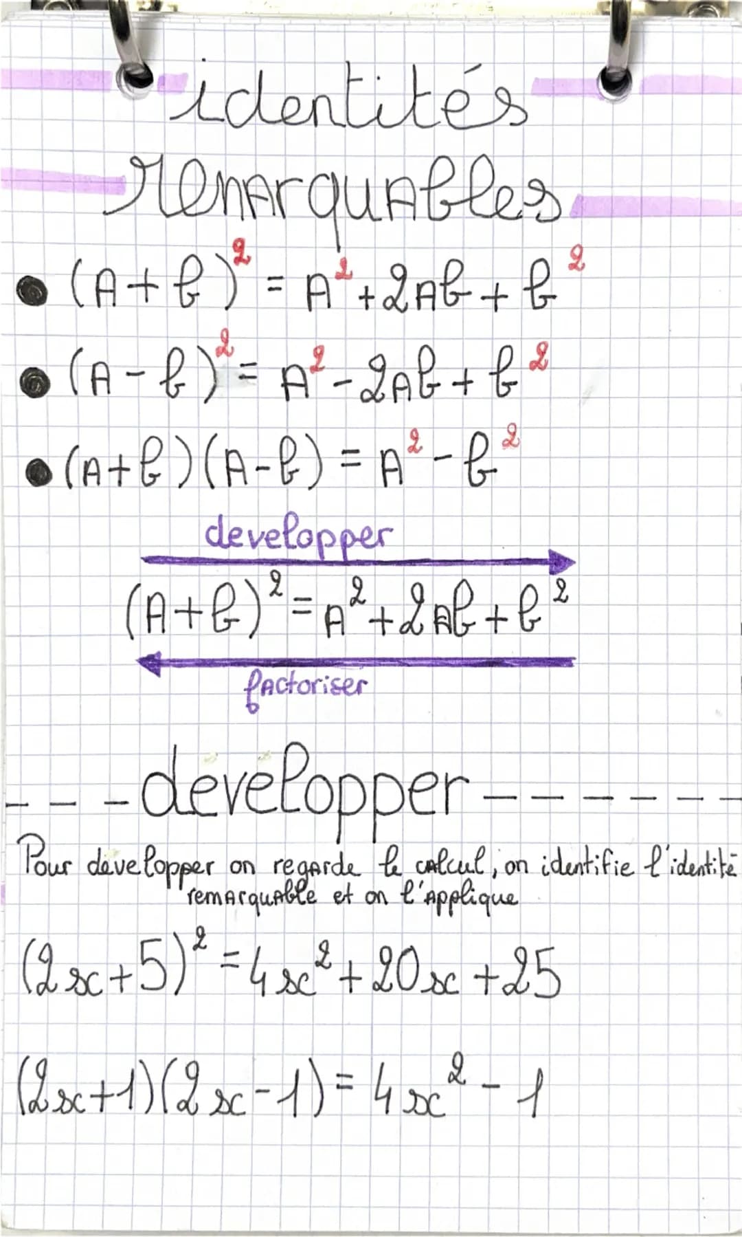 identités
renarquables
• (A+b)² = A² + 2ab + b²
2
2
(A-b)²= A²-2ab+b²
●(A+b)(A-b) = A²-b²
developper
(A+b)²= A²+2ab+b²
factoriser
-developpe