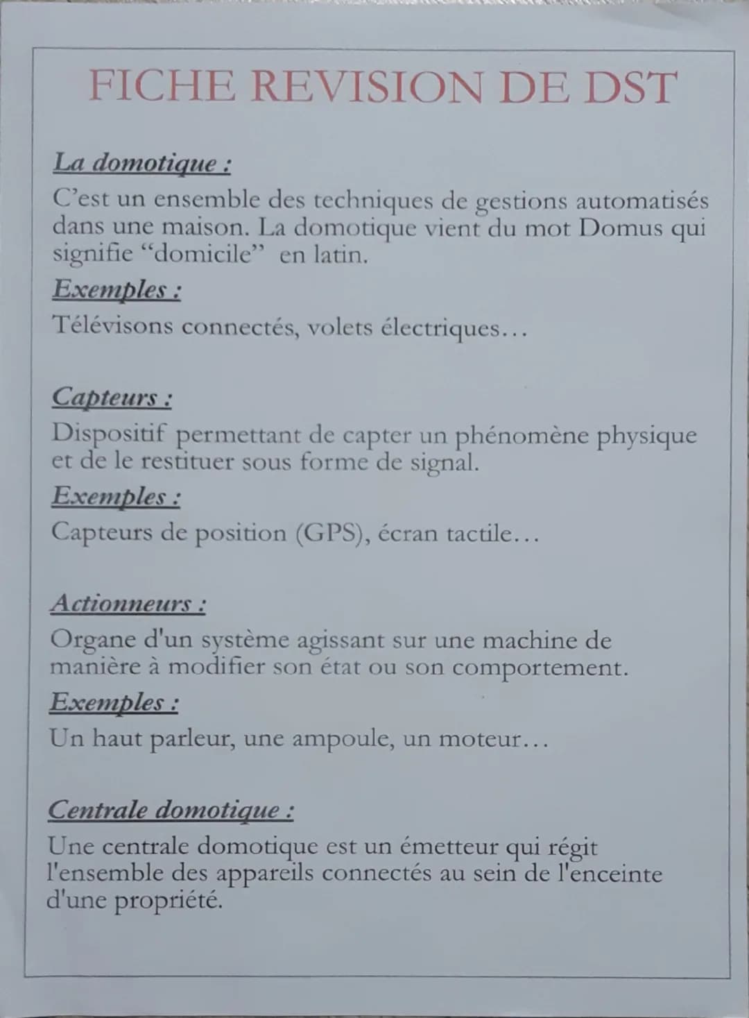 FICHE REVISION DE DST
La domotique :
C'est un ensemble des techniques de gestions automatisés
dans une maison. La domotique vient du mot Dom