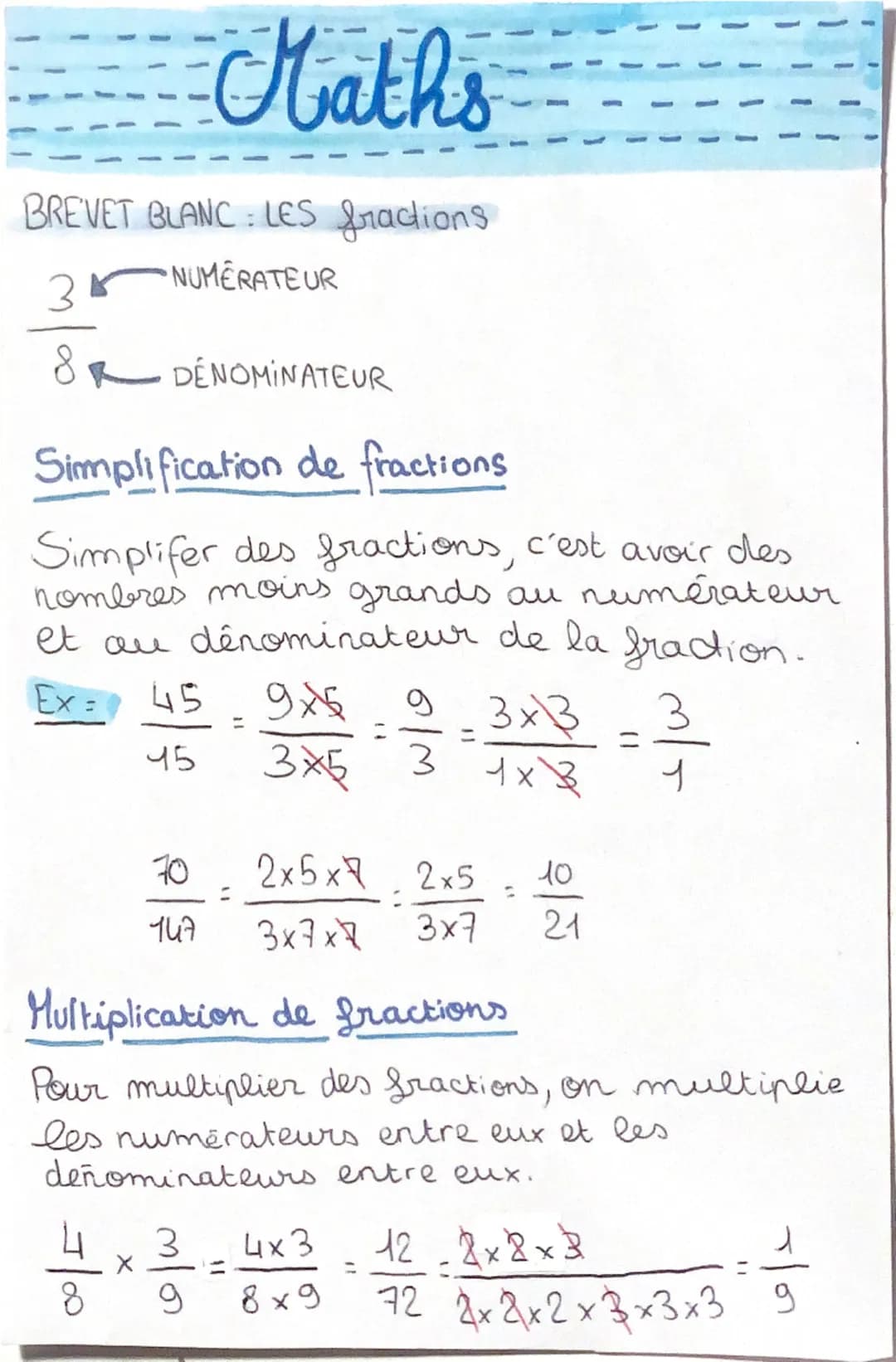 # Maths

BREVET BLANC : LES fractions

$ \frac{3}{8} $  ← NUMÉRATEUR

← DÉNOMINATEUR

Simplification de fractions

Simplifier des fractions,
