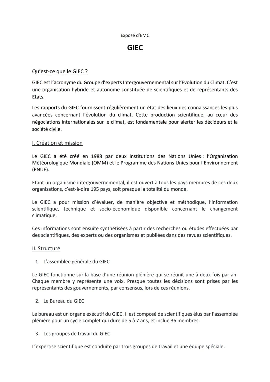 Qu'est-ce que le GIEC ?
GIEC est l'acronyme du Groupe d'experts Intergouvernemental sur l'Evolution du Climat. C'est
une organisation hybrid