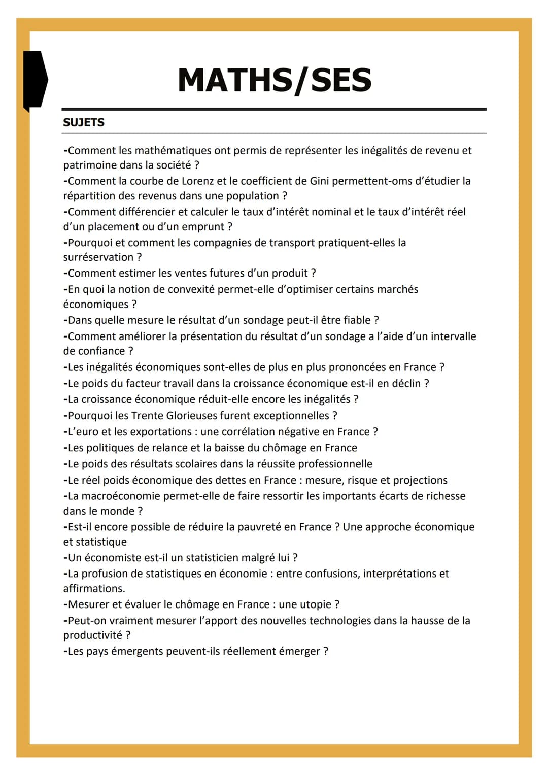 SUJETS
MATHS/SES
-Comment les mathématiques ont permis de représenter les inégalités de revenu et
patrimoine dans la société ?
-Comment la c