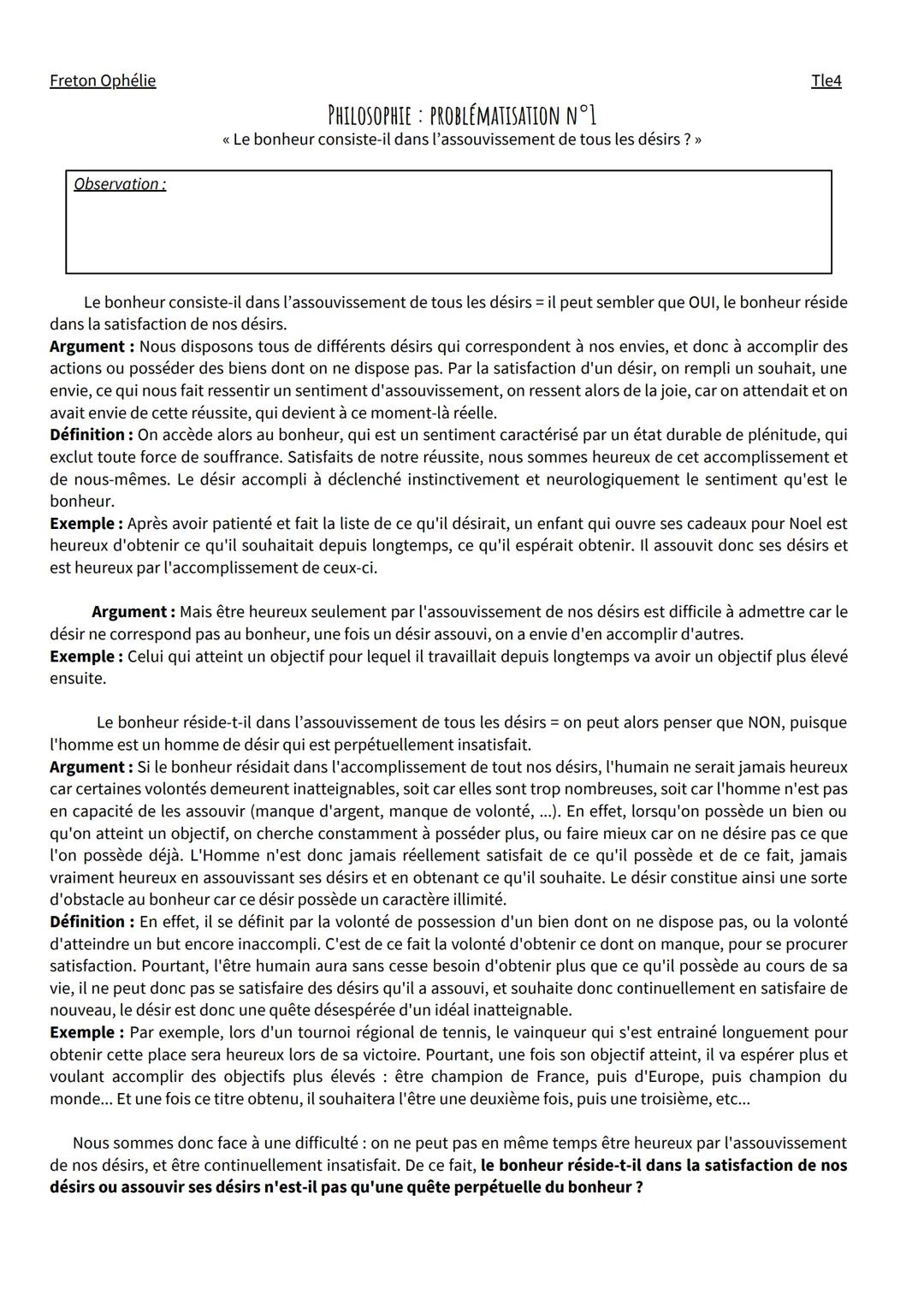 Freton Ophélie

Tle4

PHILOSOPHIE: PROBLÉMATISATION N°1

<< Le bonheur consiste-il dans l'assouvissement de tous les désirs ?>>

Observation