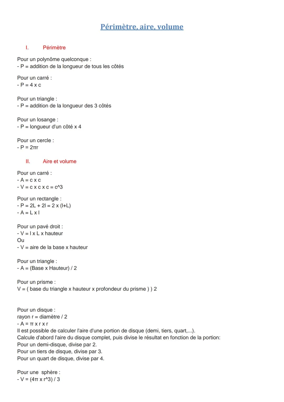 I.
Périmètre
Pour un polynôme quelconque :
- P = addition de la longueur de tous les côtés
Pour un carré :
- P = 4xc
Pour un triangle :
- P 
