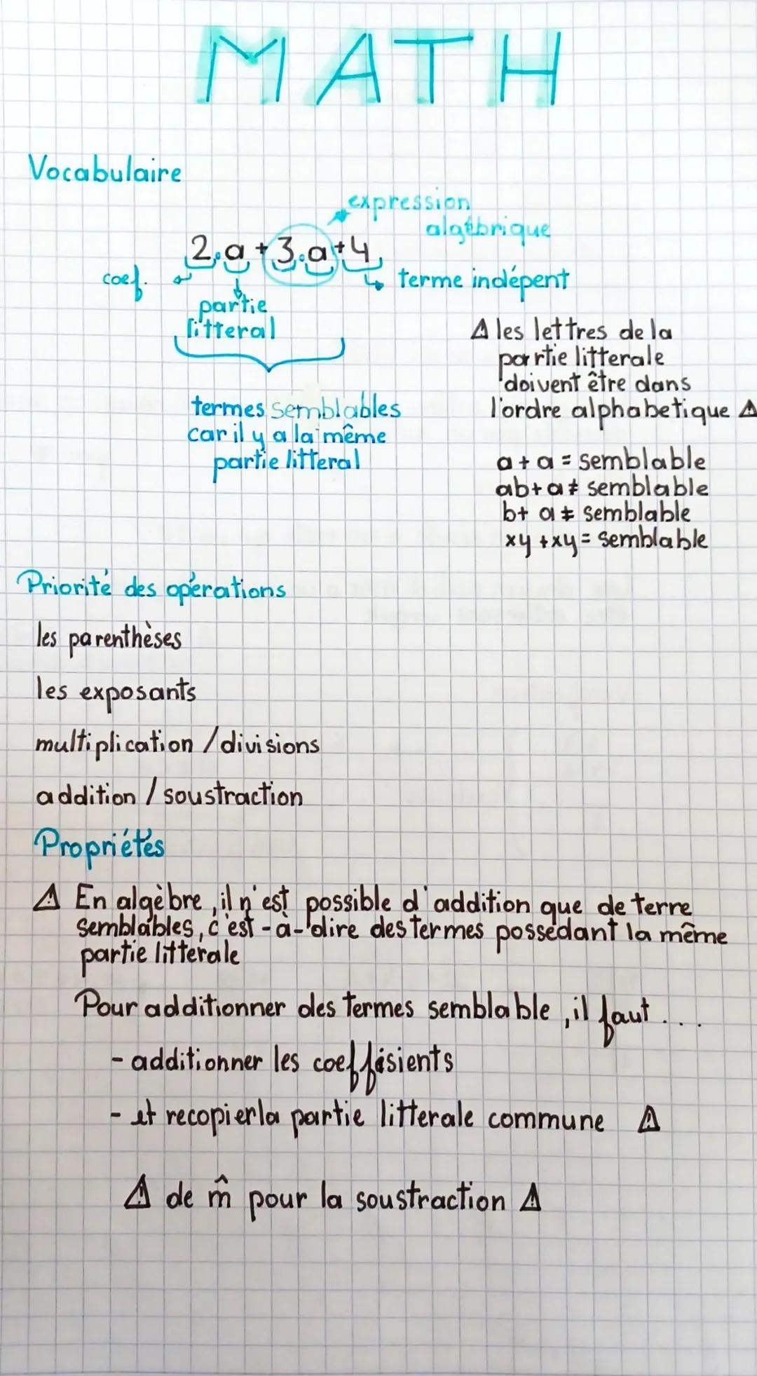 Vocabulaire

MATH

expression
algébrique

terme indépent

col. $2.a+3.a+4$
partie
litteral

termes semblables.
car il y a la même
partie lit