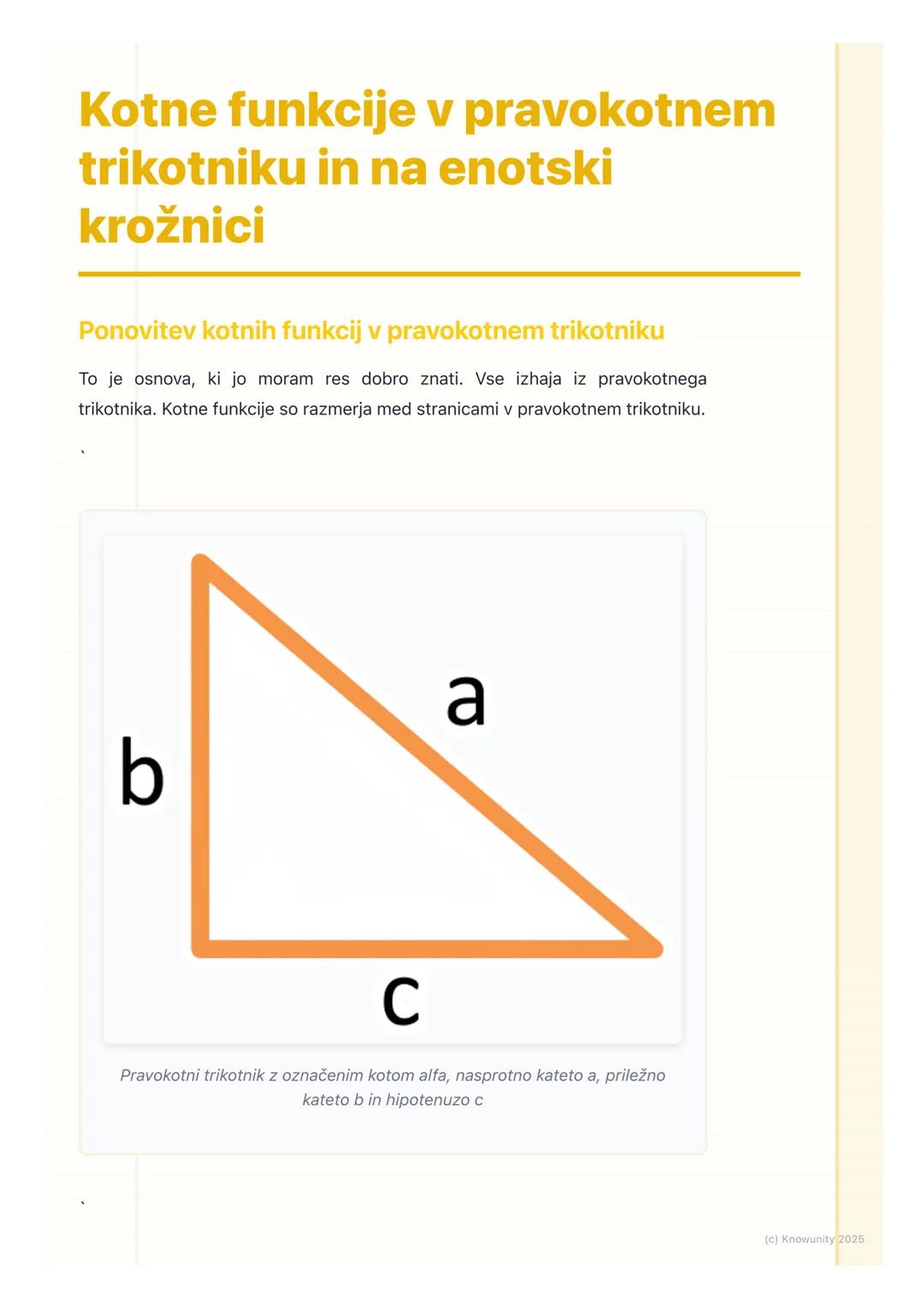 # Kotne funkcije v pravokotnem
trikotniku in na enotski
krožnici

Ponovitev kotnih funkcij v pravokotnem trikotniku

To je osnova, ki jo mor
