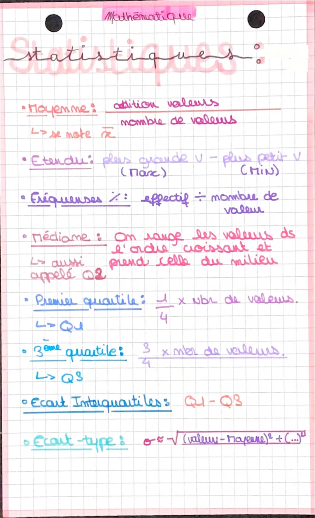 statistique
•Moyemme:
Mathématique
0
atlition valeurs
momble de valems
•Etendu: plas guarde v - plus petit v
(πάκ)
(MiN)
●
L> se note a
Fréq