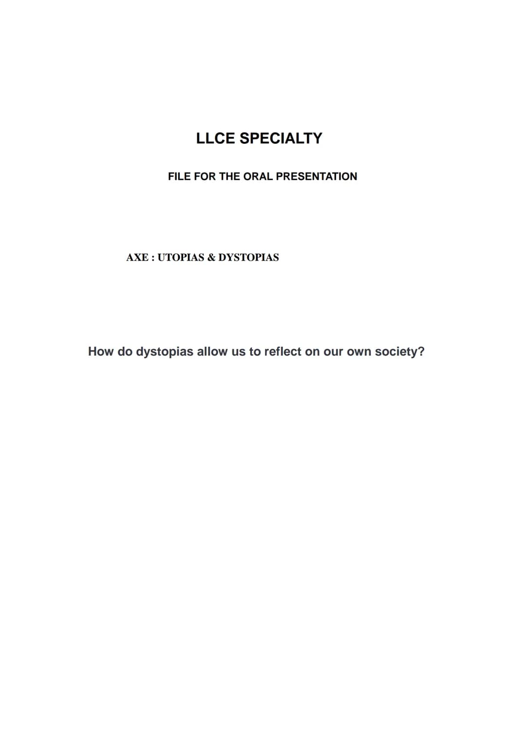 LLCE SPECIALTY
FILE FOR THE ORAL PRESENTATION
AXE: UTOPIAS & DYSTOPIAS
How do dystopias allow us to reflect on our own society? animal farm
