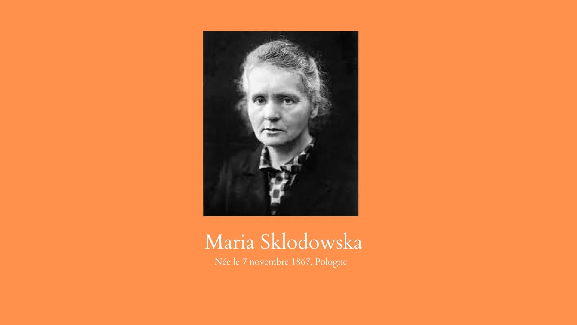 C'est qui Marie Curie ?
Dans la vie rien n'est à craindre, tout est à comprendre.
<<
>>> Marie Curie
I / Sa jeunesse et son éducation
II / S