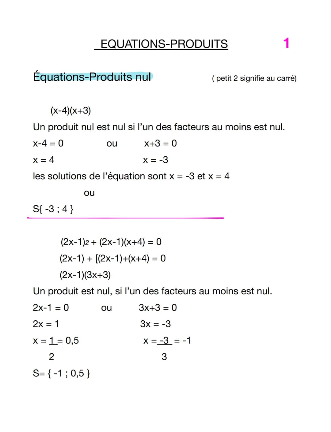 Équations-Produits nul
EQUATIONS-PRODUITS
S{-3; 4}
(x-4)(x+3)
Un produit nul est nul si l'un des facteurs au moins est nul.
X-4 = 0
ou
x+3 =