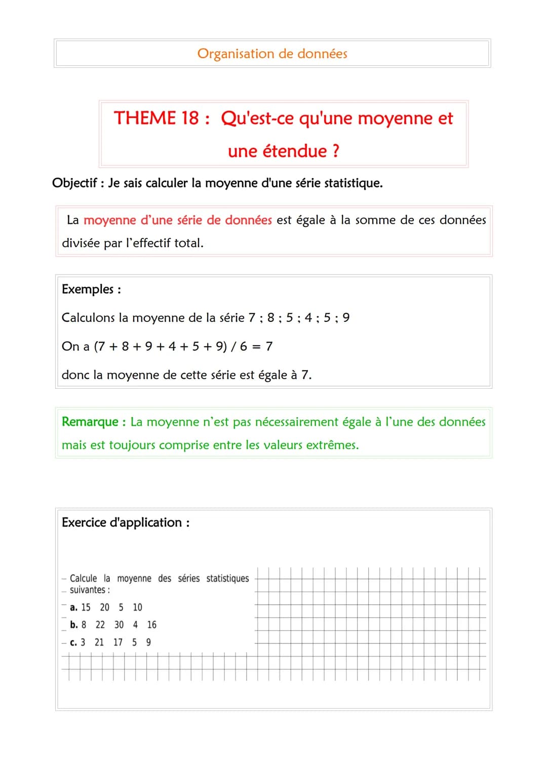 THEME 18: Qu'est-ce qu'une moyenne et
une étendue ?
Objectif : Je sais calculer la moyenne d'une série statistique.
Organisation de données
