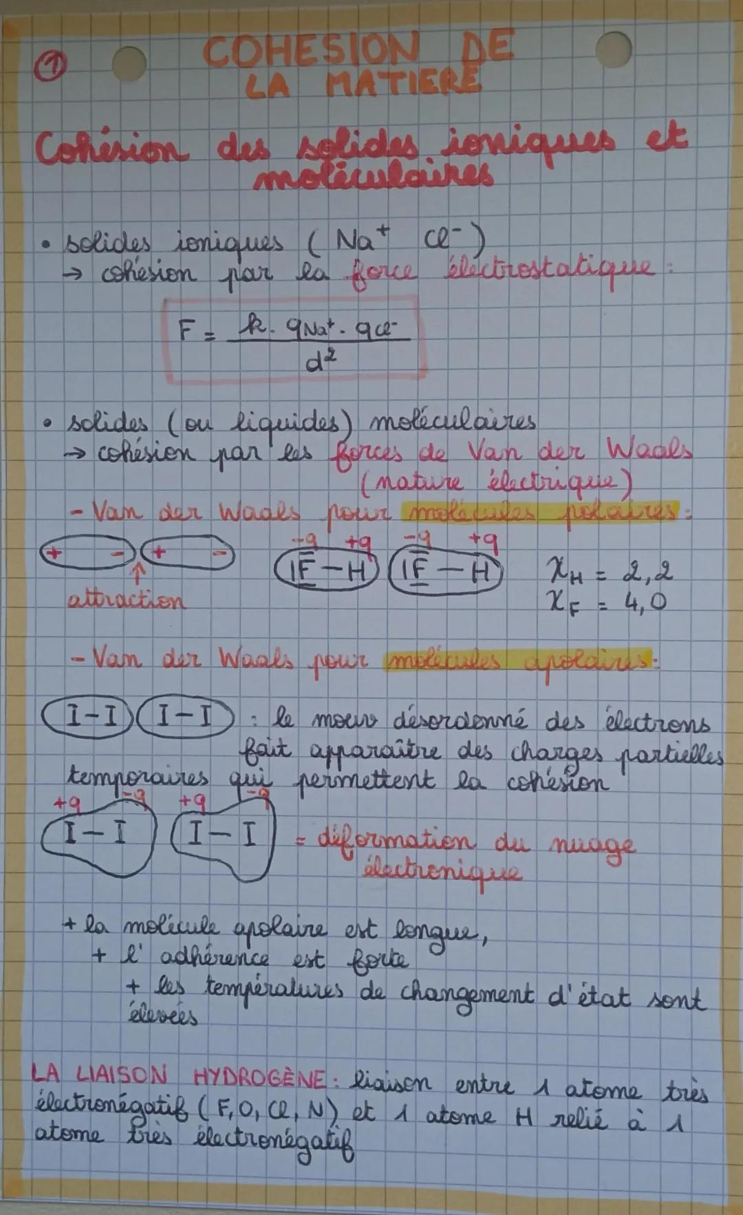 # ①
COHESION DE
LA MATIERE
Cohésion des solides ioniques et
moléculaires

*   solides ioniques (Na+ Cl-)
→ cohesion par la force électrostat