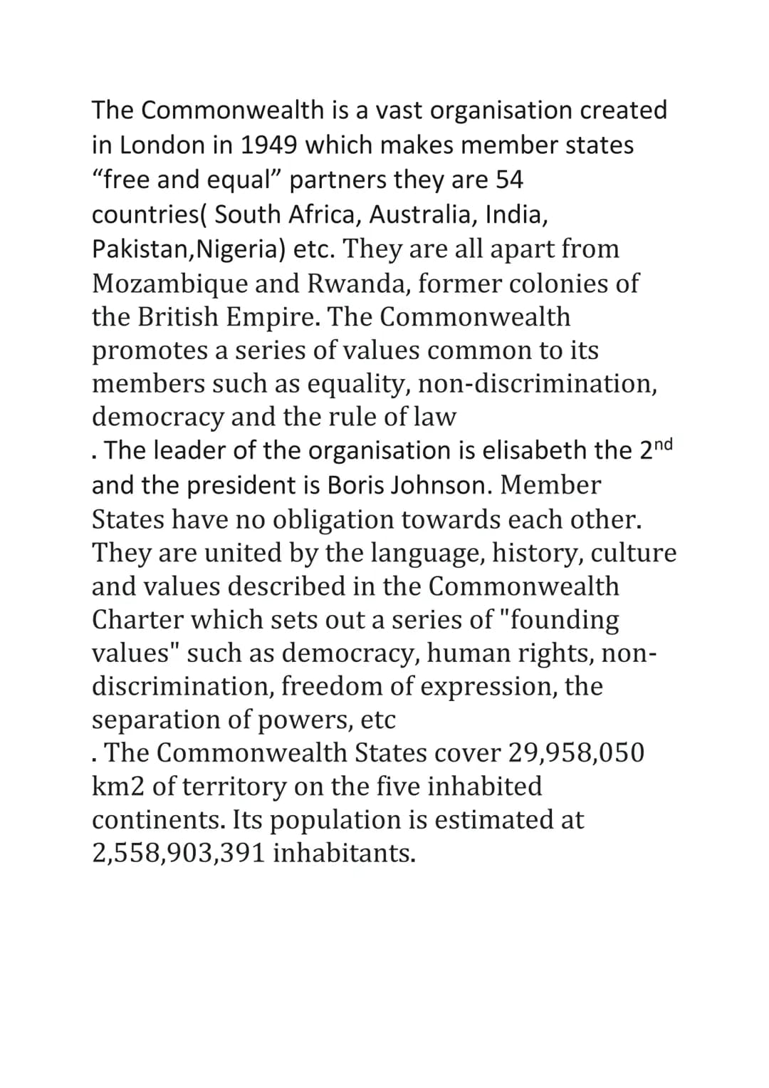 The Commonwealth is a vast organisation created
in London in 1949 which makes member states
"free and equal" partners they are 54
countries(
