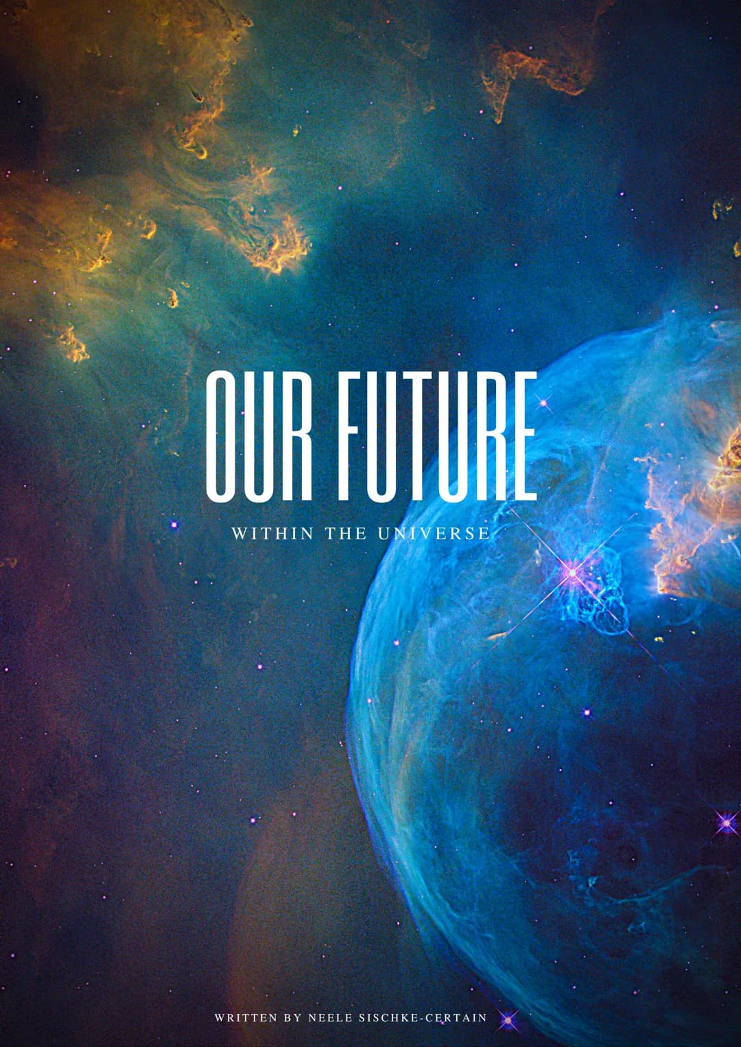 OUR FUTURE
WITHIN THE UNIVERSE
WRITTEN BY NEELE SISCHKE-CERTAIN +
IS IT POSSIBLE TO GO TO MARS?
LET'S GO AND UNDERSTAND EVERYTHING THERE IS 