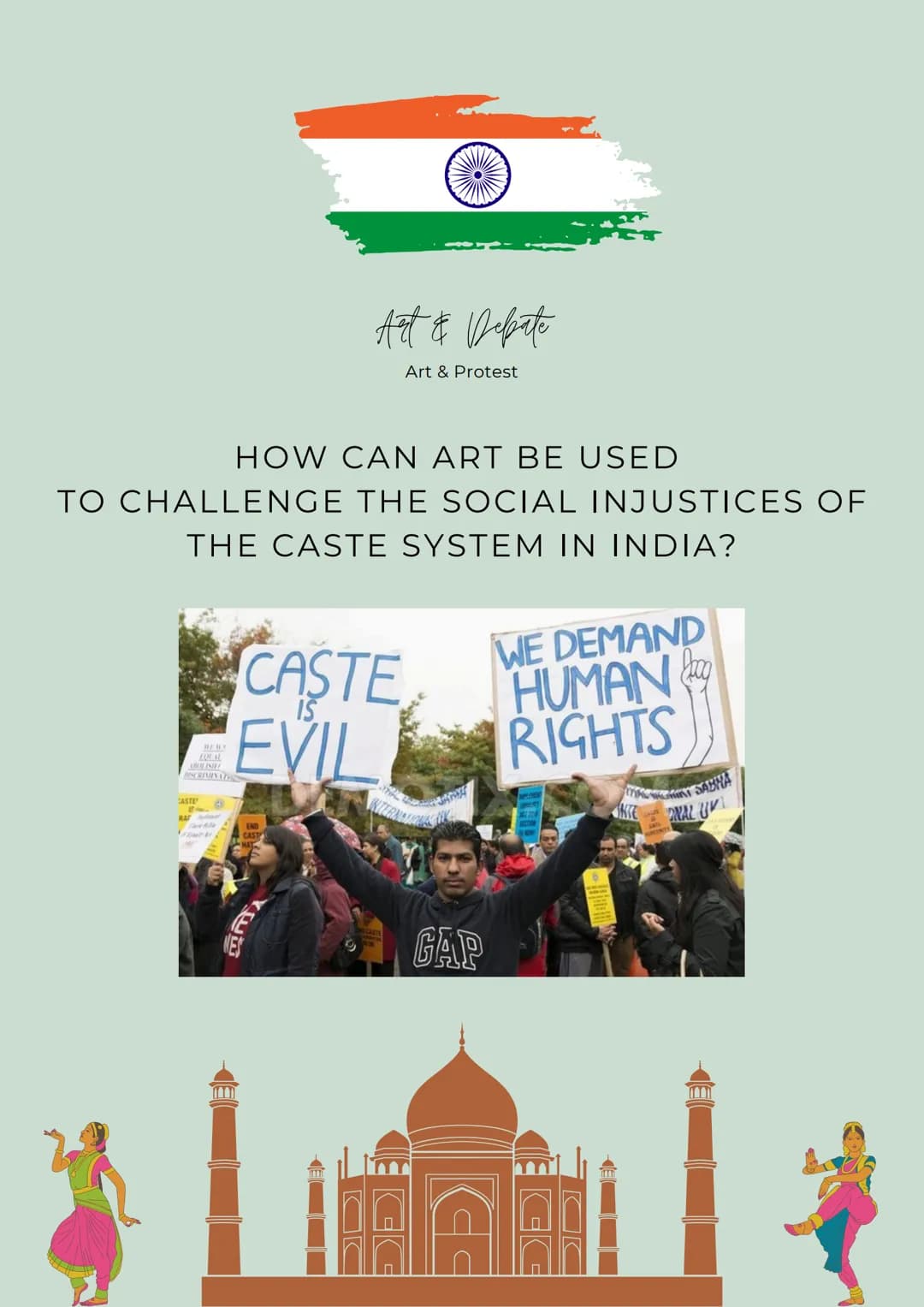 Aut & Debate
Art & Protest
HOW CAN ART BE USED
TO CHALLENGE THE SOCIAL INJUSTICES OF
THE CASTE SYSTEM IN INDIA?
EQUAL
AROLINE
DISCRIMINAT
CA
