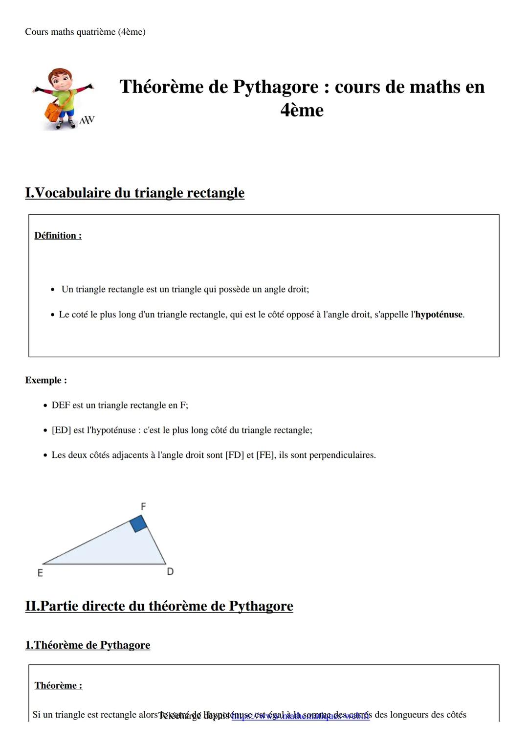 Cours maths quatrième (4ème)
MW
I.Vocabulaire du triangle rectangle
Définition:
Exemple:
E
Théorème de Pythagore : cours de maths en
4ème
• 