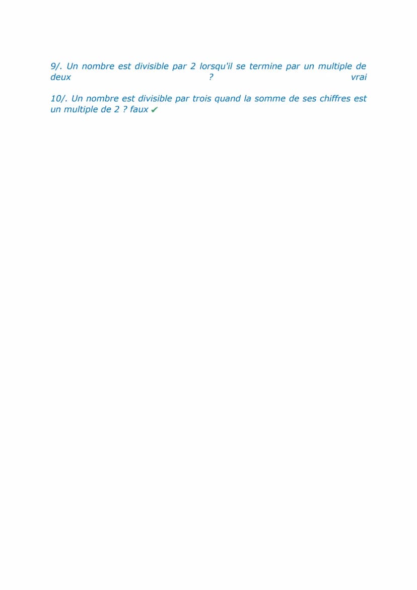1/. Un nombre premier n'est divisible que par lui-même ?
2/. Un nombre pair ne peut pas être premier ?
3/. 1 n'est pas un nombre premier ?
4