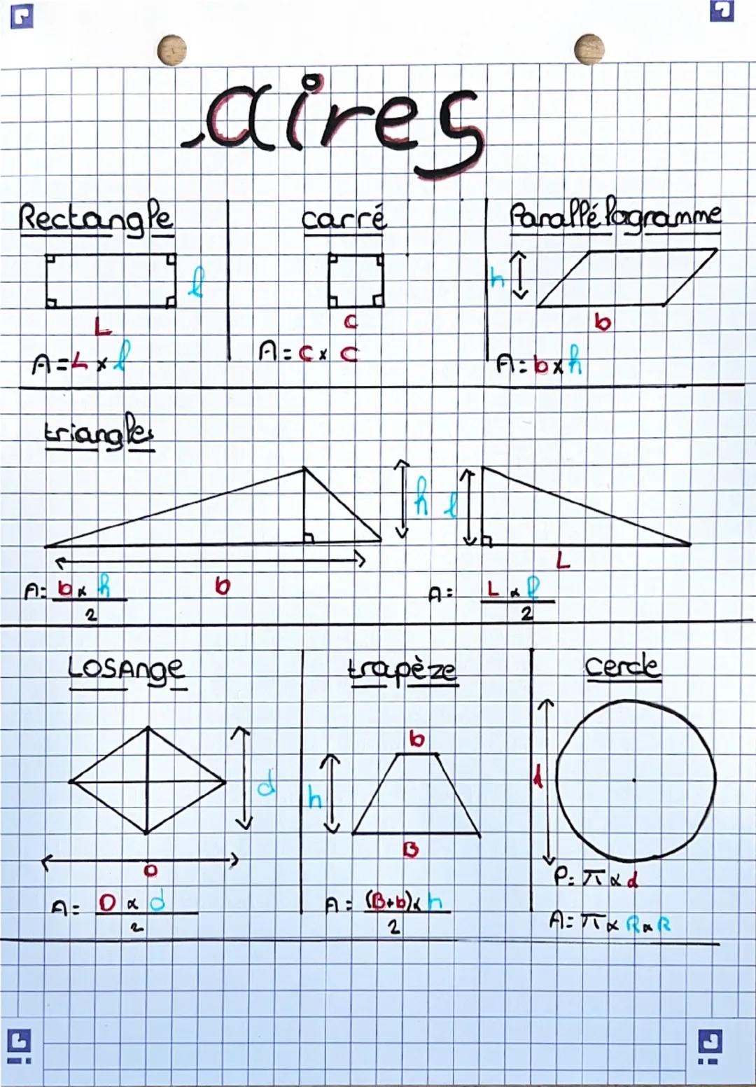 aires
Rectangle
carré
Parallélogramme
L
P
A=Lx
A=CxC
A=bxh
triangle

Abx
2
Losange
2
9
->
प
A=bxh
b
L
A
LAP
2
Cercle
trapèze
b
h
B
A:(B+b)xh
