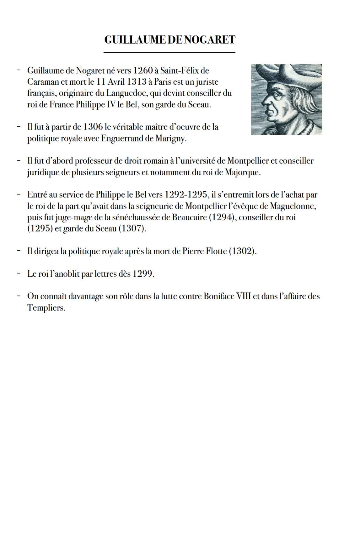 GUILLAUME DE NOGARET
Guillaume de Nogaret né vers 1260 à Saint-Félix de
Caraman et mort le 11 Avril 1313 à Paris est un juriste
français, or