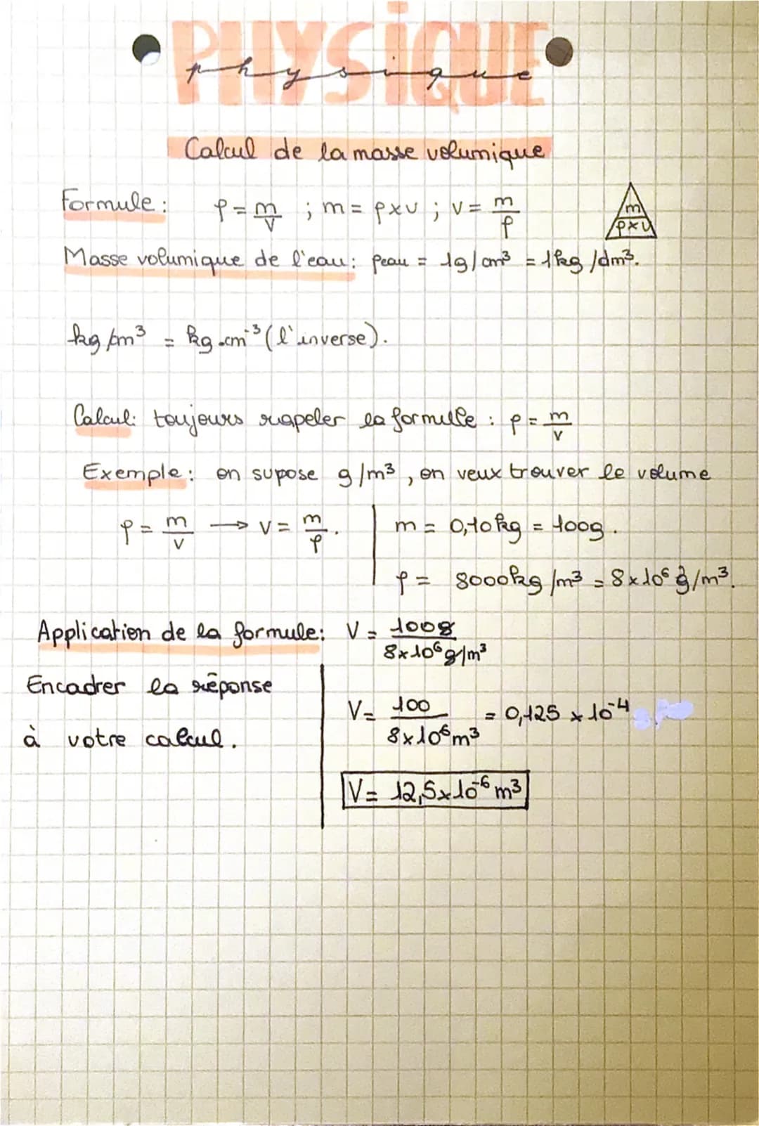 Calcul de la masse volumique.
formule:
p=m; m = pxv; v = m
Р
Masse volumique de l'eau : peau = 1 g/cm³ = 1 kg/dm³.
kg/m ³
percip
paycinu.
=
