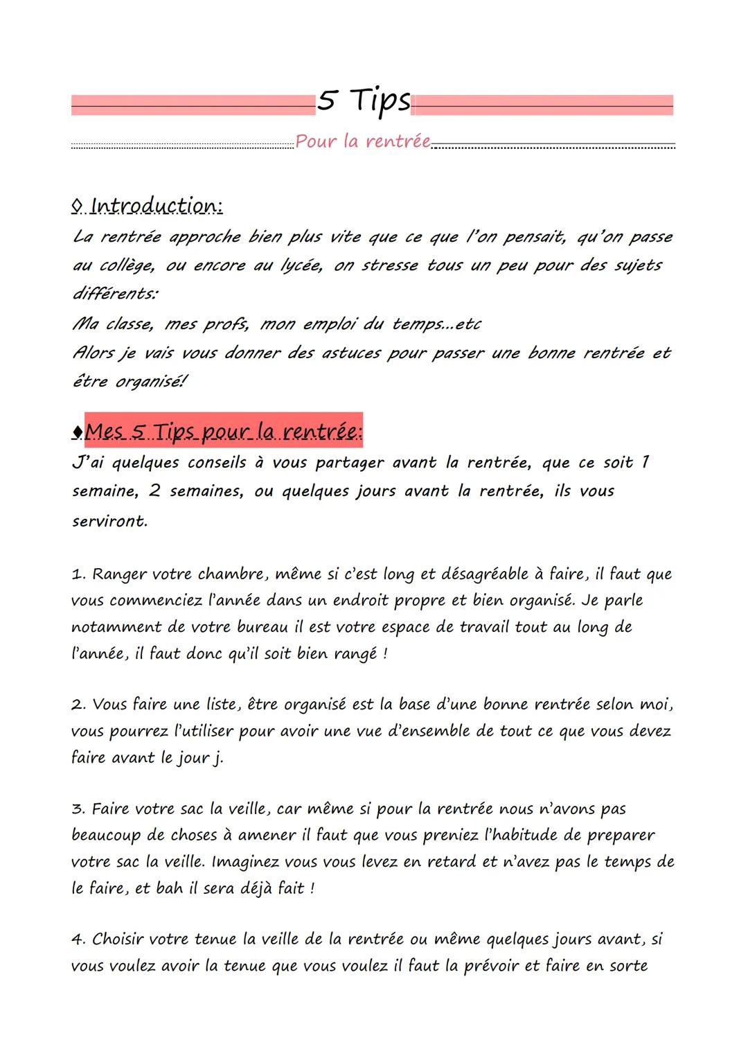 5 Tips
Pour la rentrée.
Introduction:
La rentrée approche bien plus vite que ce que l'on pensait, qu'on passe
au collège, ou encore au lycée