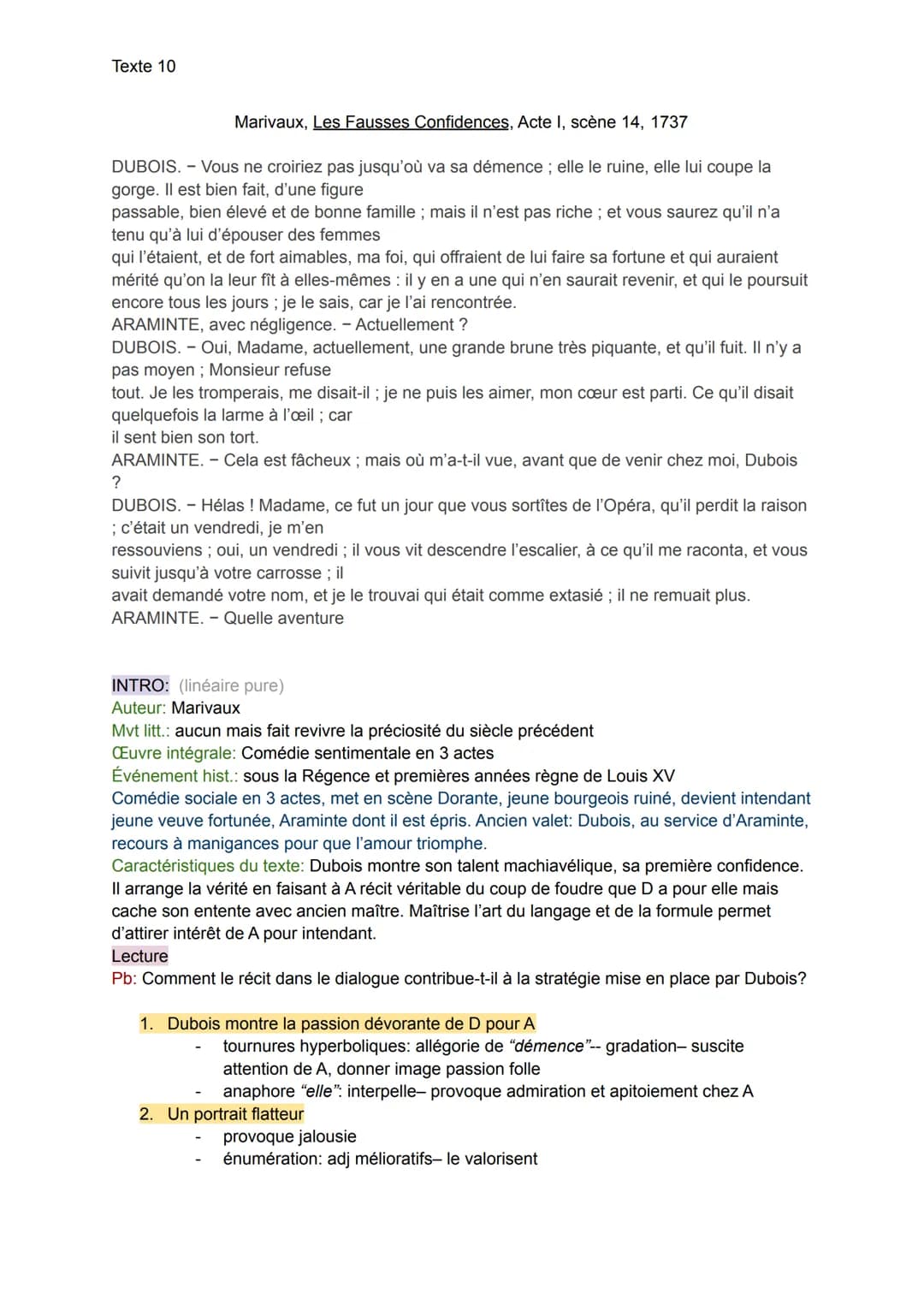 Texte 10
Marivaux, Les Fausses Confidences, Acte I, scène 14, 1737
DUBOIS. - Vous ne croiriez pas jusqu'où va sa démence; elle le ruine, ell