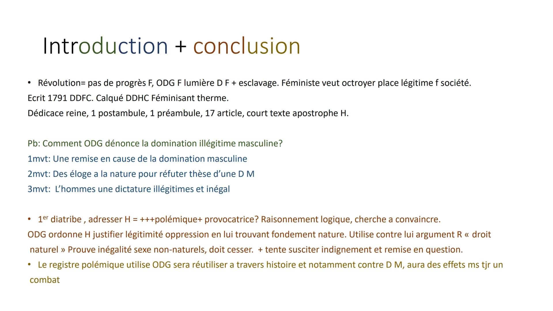 Introduction + conclusion
Révolution= pas de progrès F, ODG F lumière D F + esclavage. Féministe veut octroyer place légitime f société.
Ecr
