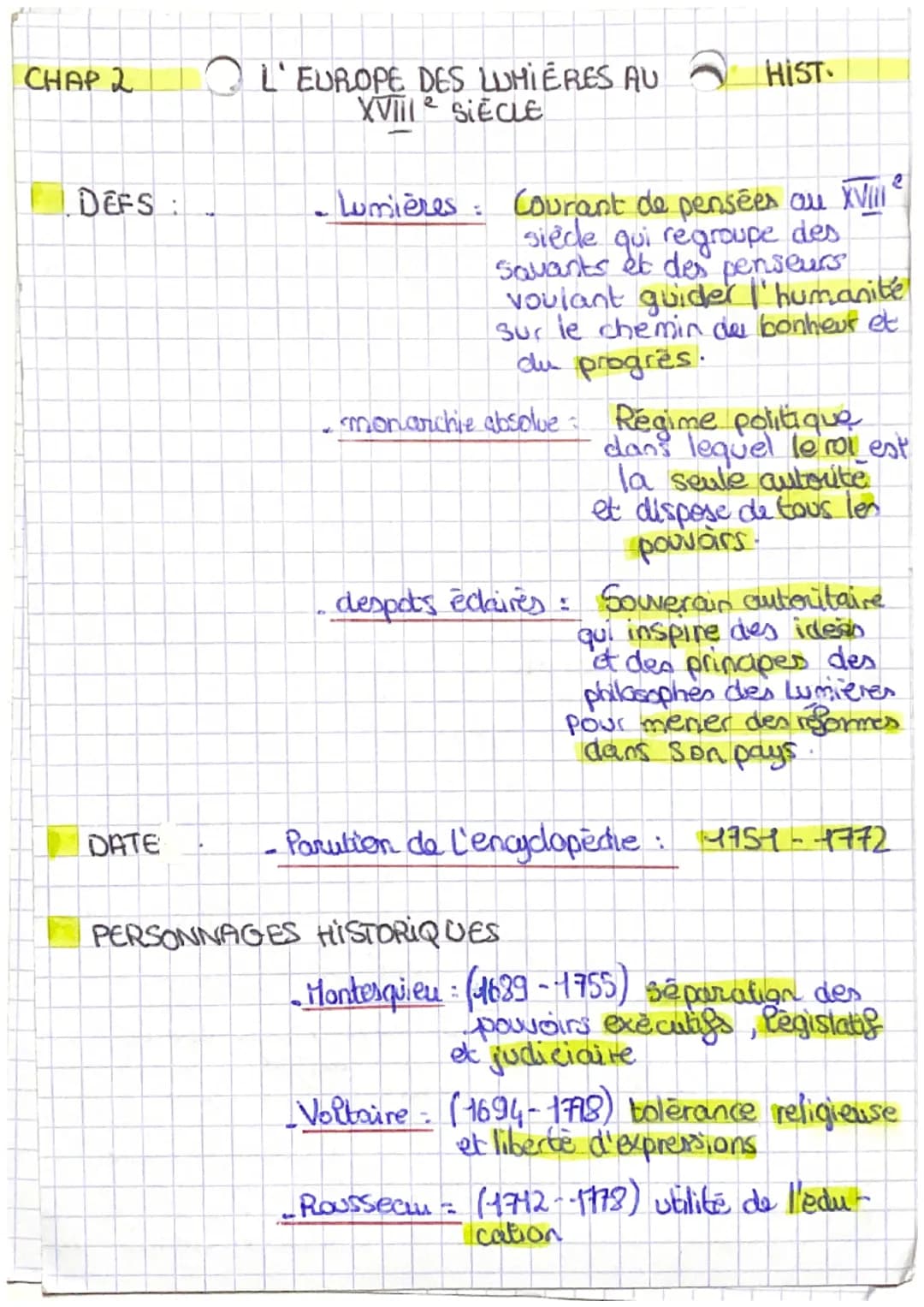 CHAP 2
DEFS
DATE
L'EUROPE DES LUHIERES AU
XVIII SIÈCLE
HIST.
2
• Lumières: Courant de pensées au XVIII
siede qui regroupe des
savants et des