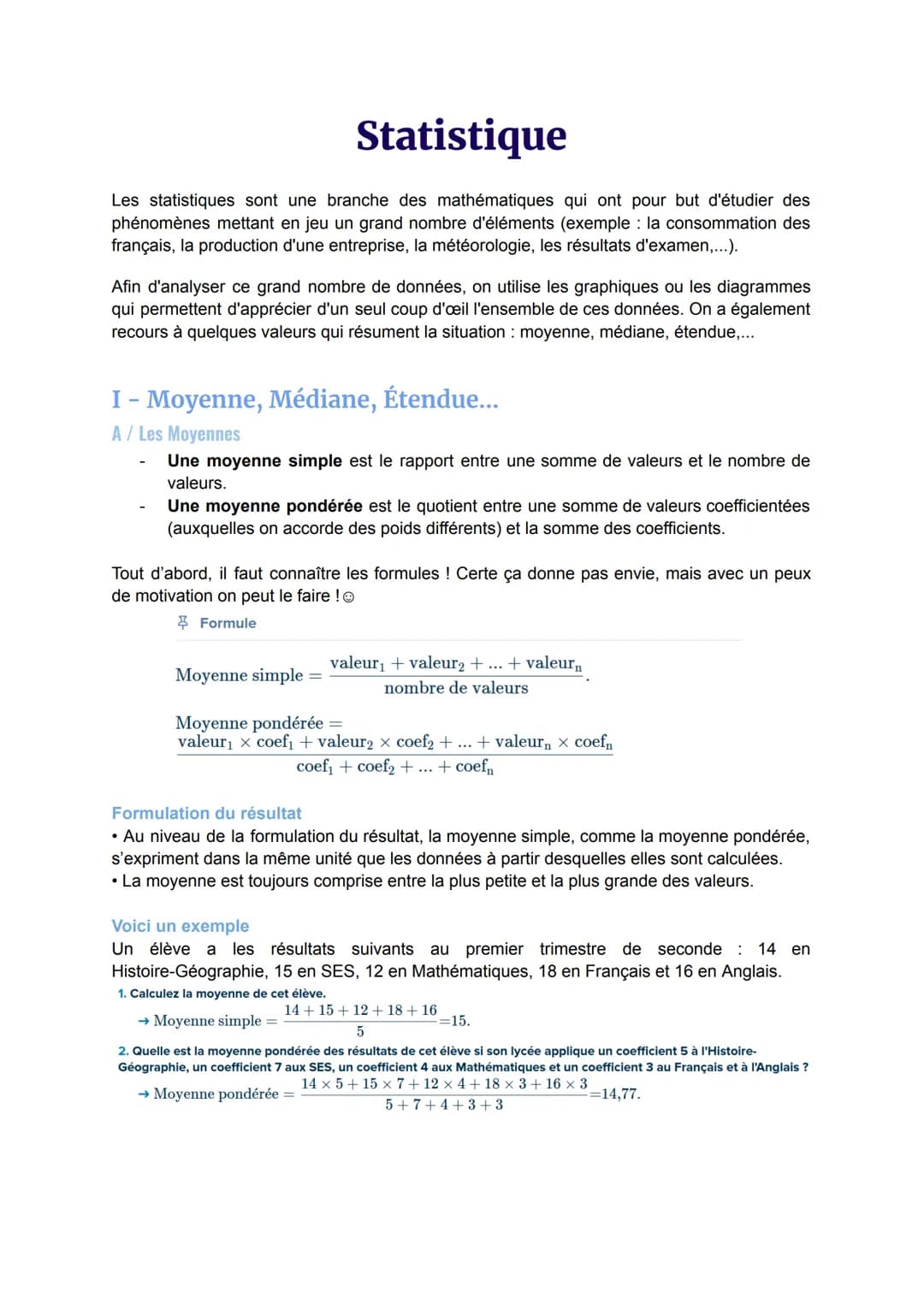 Statistique
Les statistiques sont une branche des mathématiques qui ont pour but d'étudier des
phénomènes mettant en jeu un grand nombre d'é