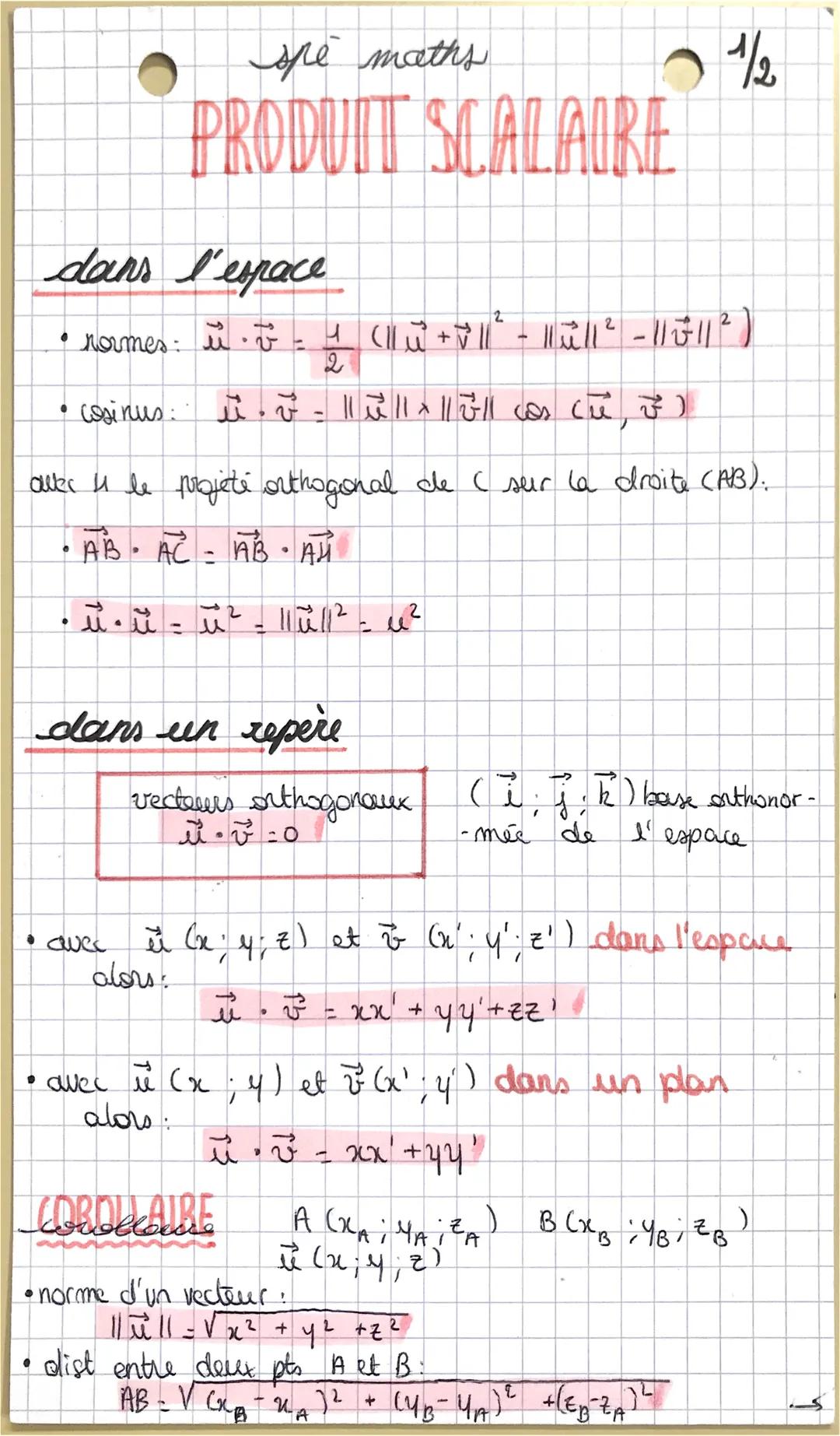 dans l'espace
-
• normes i v
▸
●
spe maths
PRODUIT SCALAIRE
cosinus:
2
ü. - | || || || cas ch F²)
2
•ū•ü - ū²-11 üll² = ²
dans un repère
• a