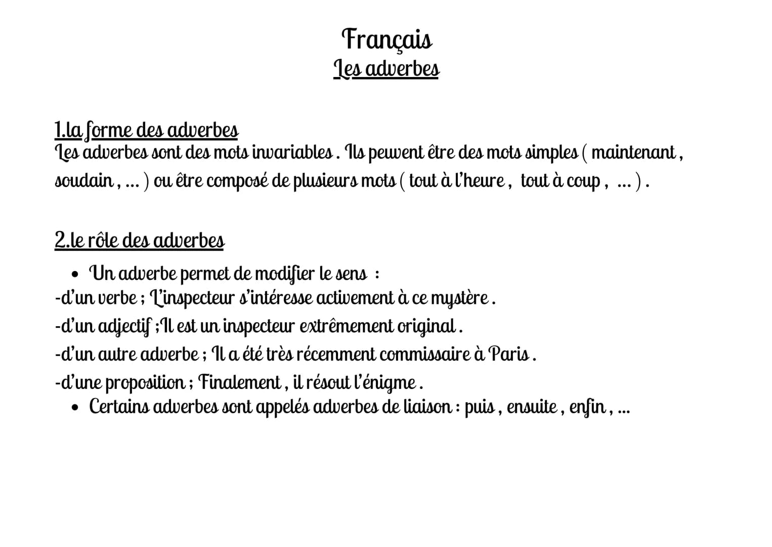 # Français
# Les adverbes

1.La forme des adverbes
Les adverbes sont des mots invariables. Ils peuvent être des mots simples ( maintenant, s