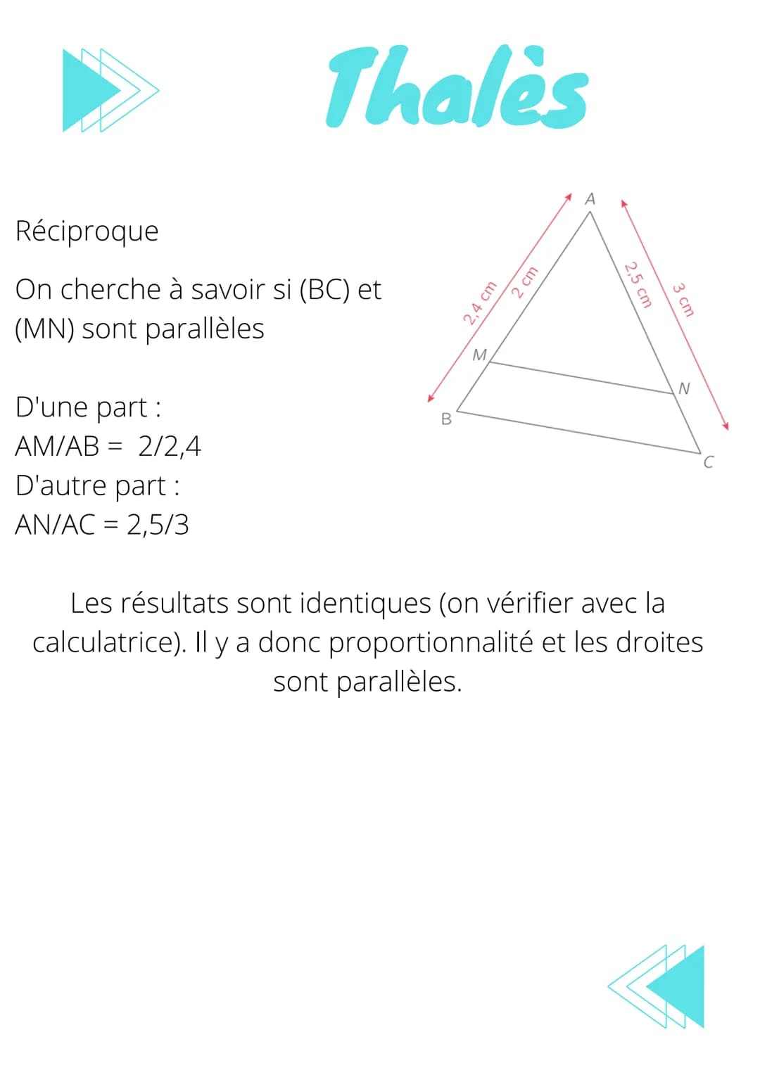 Thales
Le théorème de Thalès est applicables dans un triangle
comportant 2 droites parallèles où lorsque deux triangles
ont un sommet en com