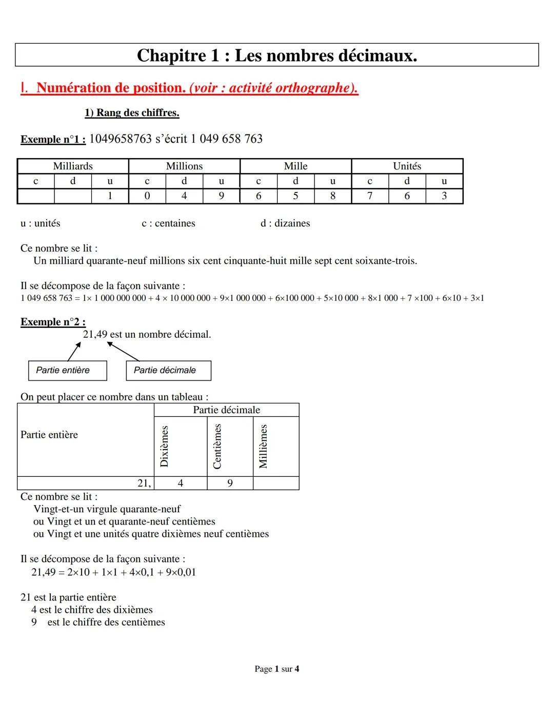 1. Numération de position. (voir : activité orthographe).
1) Rang des chiffres.
Exemple n°1 : 1049658763 s'écrit 1 049 658 763
Milliards
d
C