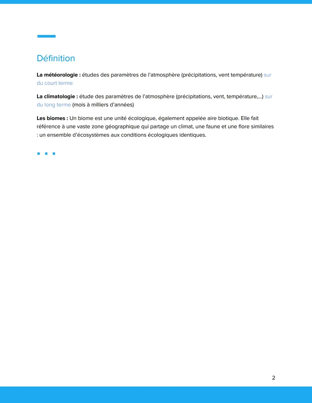 
<p>La météorologie est l'étude des paramètres de l'atmosphère (précipitations, vent, température) sur du court terme. Cela inclut l'analyse