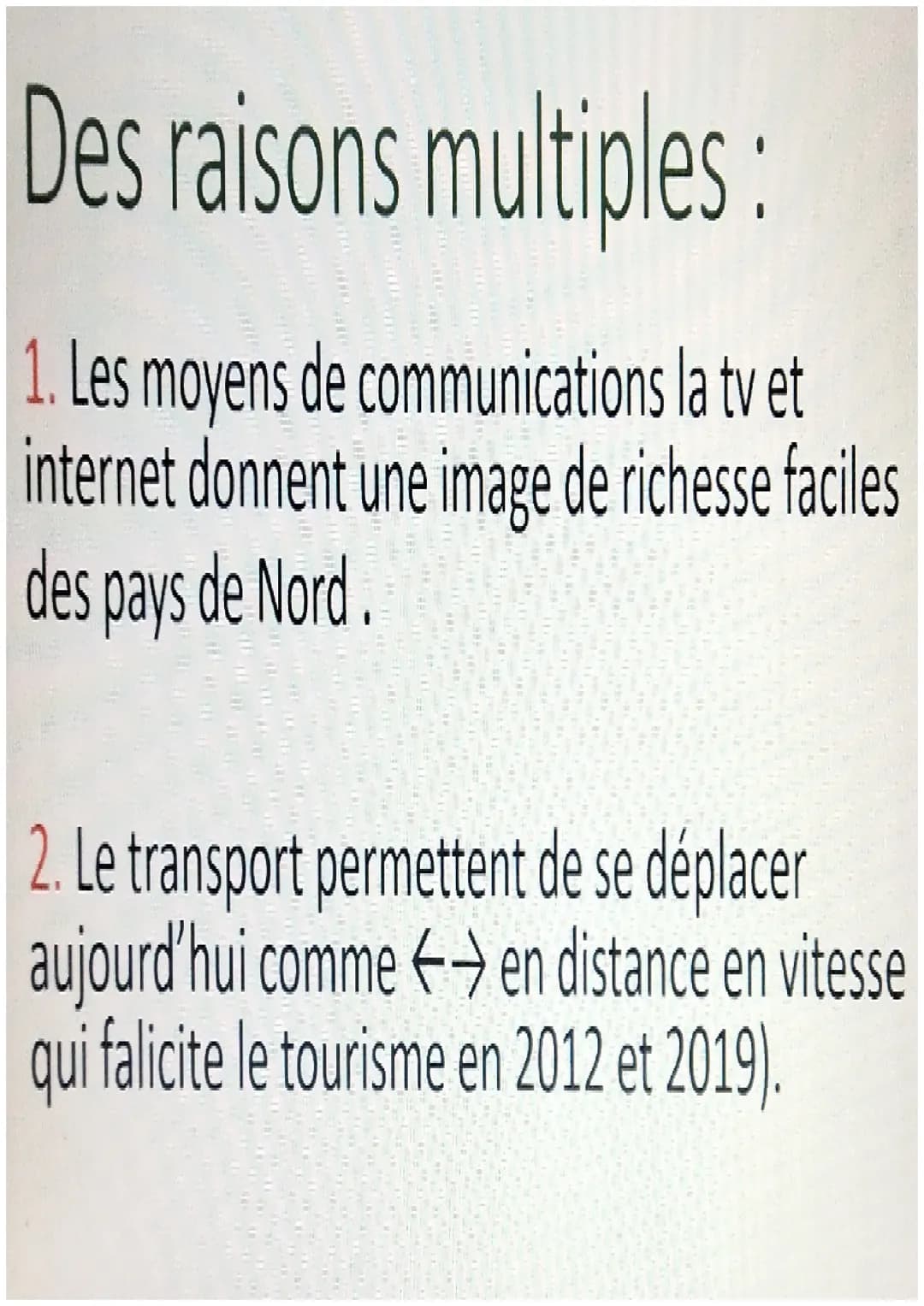 Les mobilités
humaines
transnationales Des raisons multiples
1. Les moyens de communications la tv et
internet donnent une image de richesse