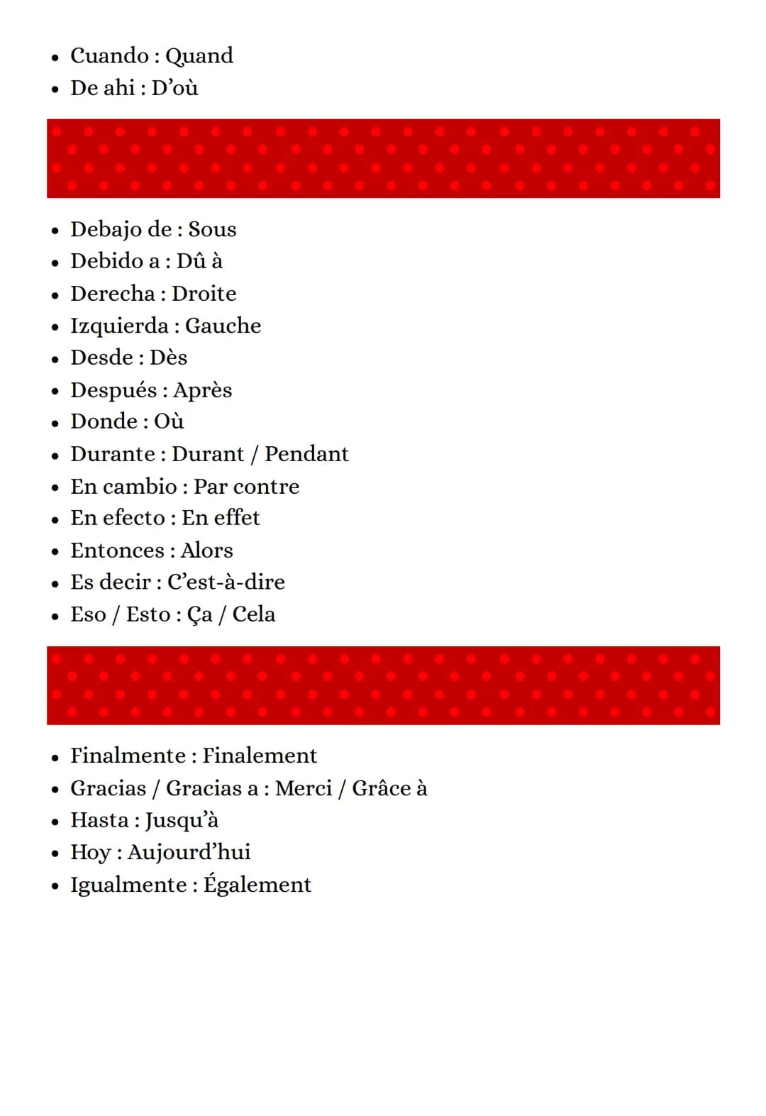 Espagnol
Vocabulaire : (Fréquemment utilisés) :
• La comida : La nourriture
• Cocinar: Cuisiner
• A pesar de : Malgré
• A proposito de : À p