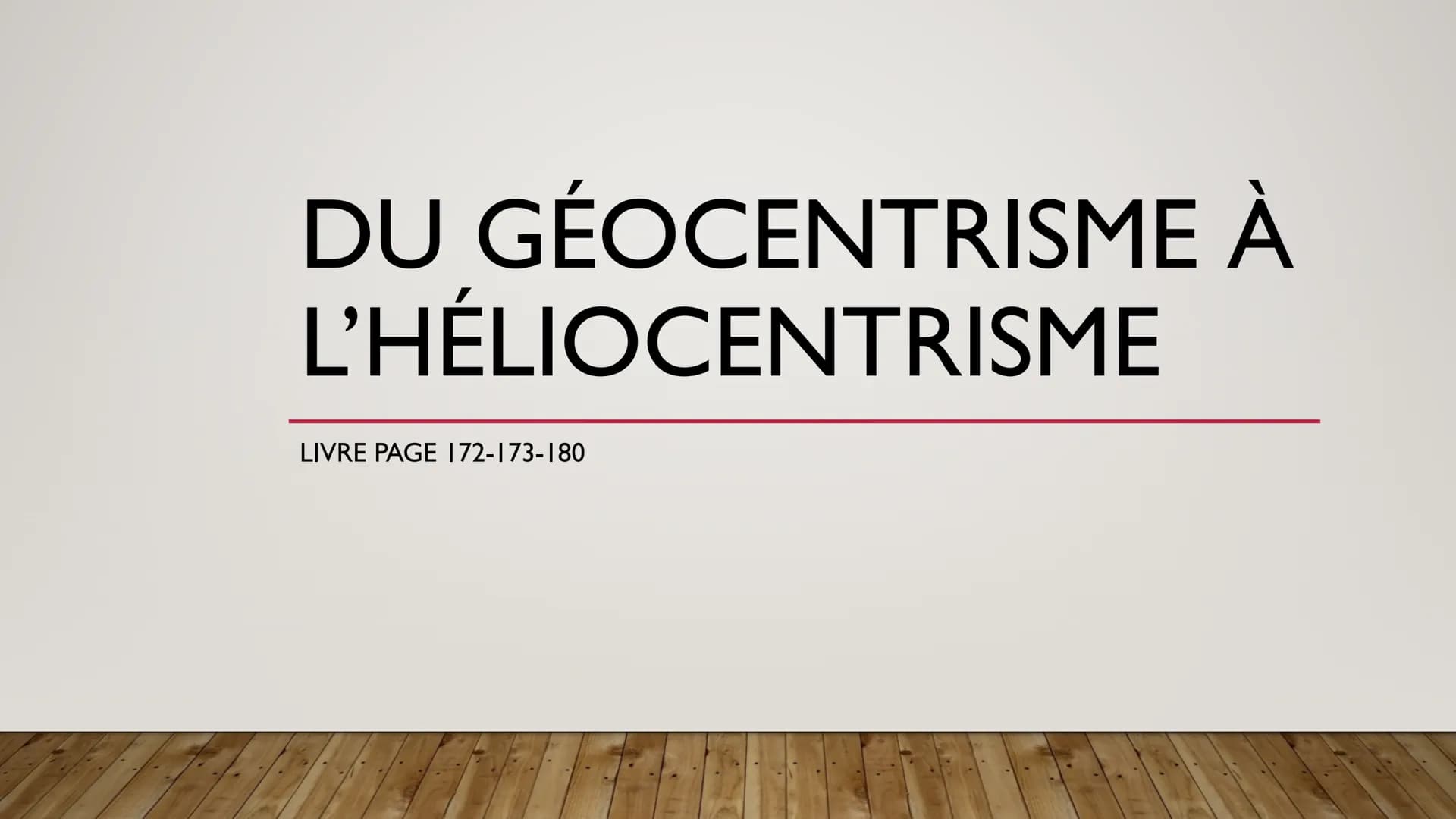 DU GÉOCENTRISME À
L'HÉLIOCENTRISME
LIVRE PAGE 172-173-180 QU'EST CE QUE LE GÉOCENTRISME ET
L'HÉLIOCENTRISME?
●
●
●
Le géocentrisme est une t