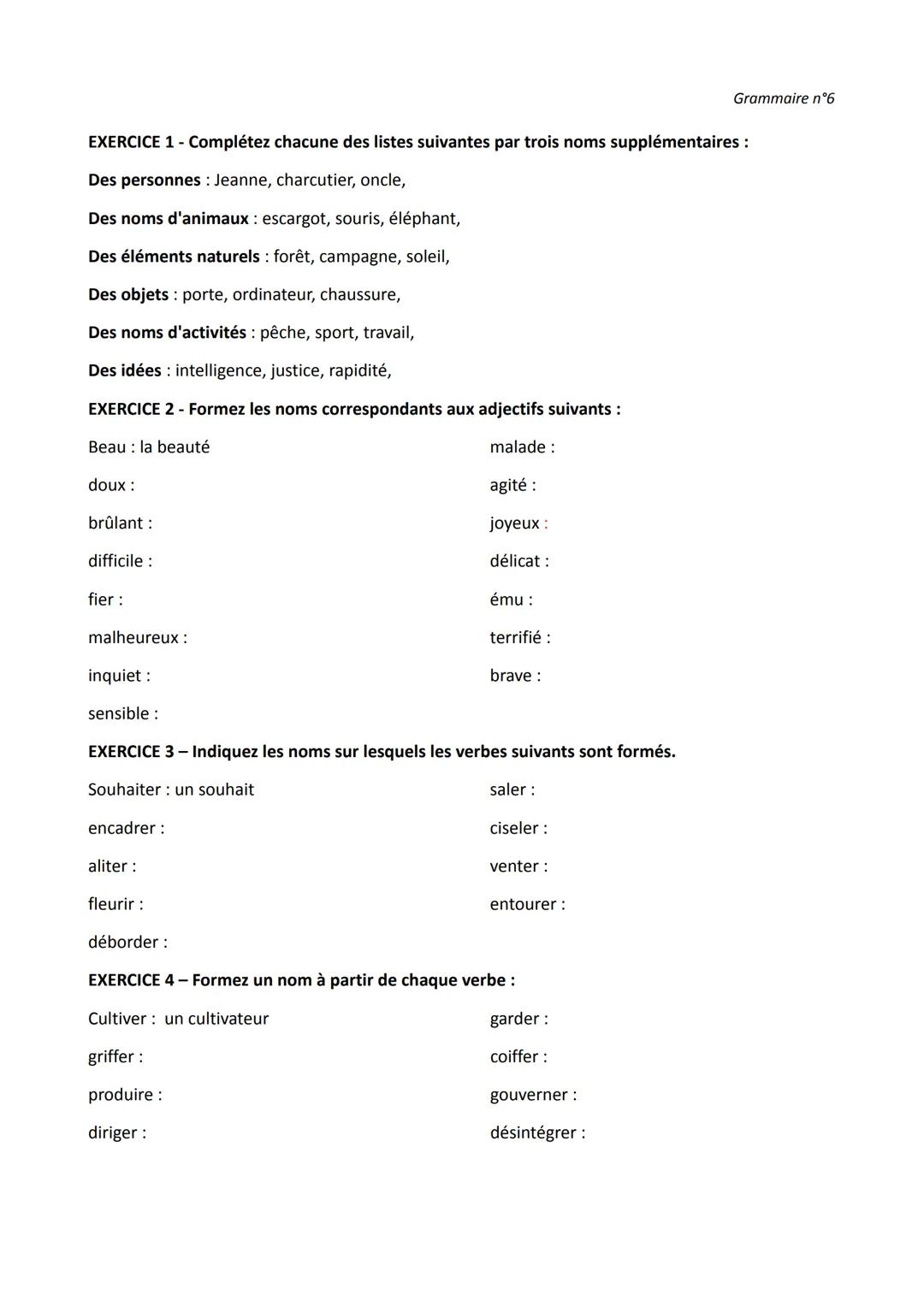 LE GROUPE NOMINAL
Grammaire n°6
DÉFINITION : Le nom est un mot qui sert à nommer et désigner les êtres,
les objets, les idées, les réalités 