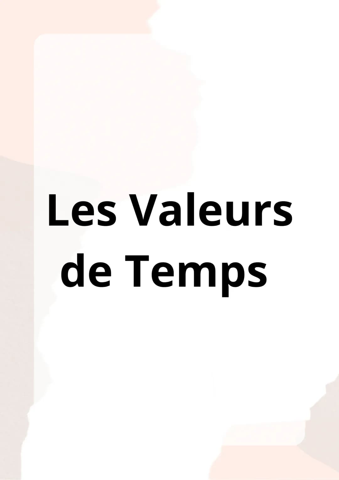 Les Valeurs
de Temps Les Valeurs des Temps
Verbaux :
Présent : Utilisé pour
parler d'actions
présentes, d'habitudes et
d'événements futurs
p