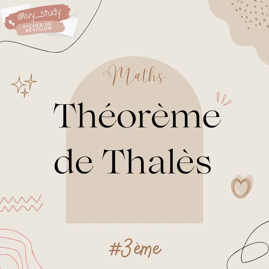 @livy_study
FICHES DE
REVISION
Maths
Théorème
de Thalès
#3 ème
le @livy_study
FICHES DE
REVISION
Configuration de Thales
Théorème : Soit ABC