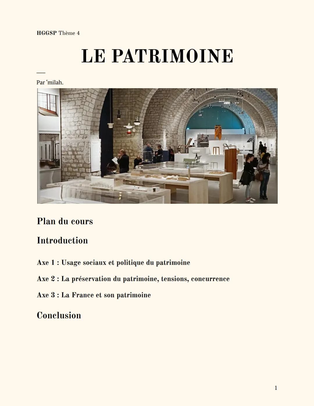 HGGSP Thème 4
Par 'milah.
LE PATRIMOINE
Plan du cours
Introduction
Axe 1: Usage sociaux et politique du patrimoine
Axe 2: La préservation du
