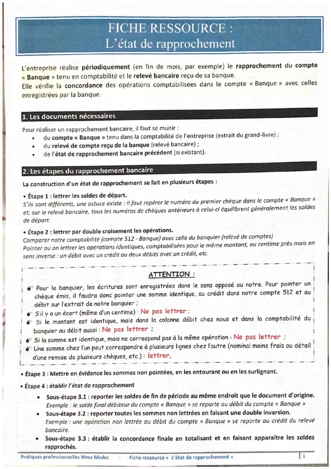 L'entreprise réalise périodiquement (en fin de mois, par exemple) le rapprochement du compte
<< Banque »> tenu en comptabilité et le relevé 