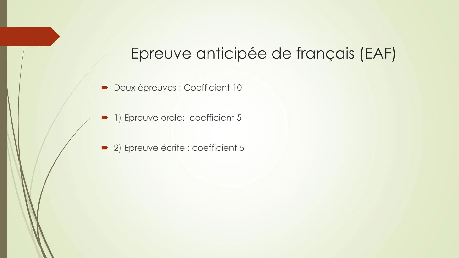 Epreuve anticipée de français (EAF)

■ Deux épreuves : Coefficient 10

1) Epreuve orale: coefficient 5

► 2) Epreuve écrite : coefficient 5 
