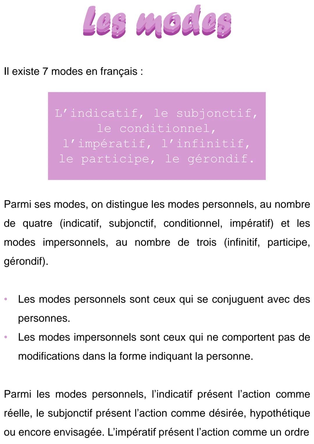 Les modes
Il existe 7 modes en français :
●
L'indicatif, le subjonctif,
le conditionnel,
l'impératif, l'infinitif,
le participe, le gérondif