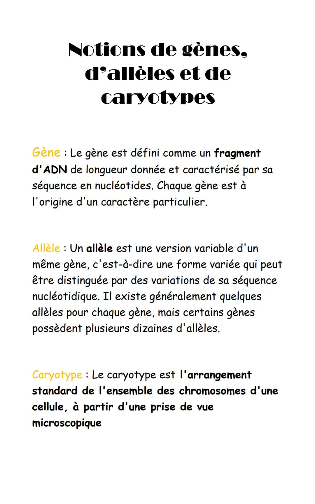 Notions de gènes,
d'allèles et de
caryotypes
Gène : Le gène est défini comme un fragment
d'ADN de longueur donnée et caractérisé par sa
séqu