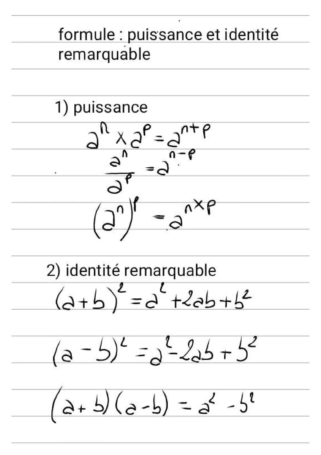 formule : puissance et identité
remarquable
1) puissance
2²
xa² = ant p
n-P
(2^)² = 2^xp
ante
2) identité remarquable
(a+b)² = a² + ²ab + b²