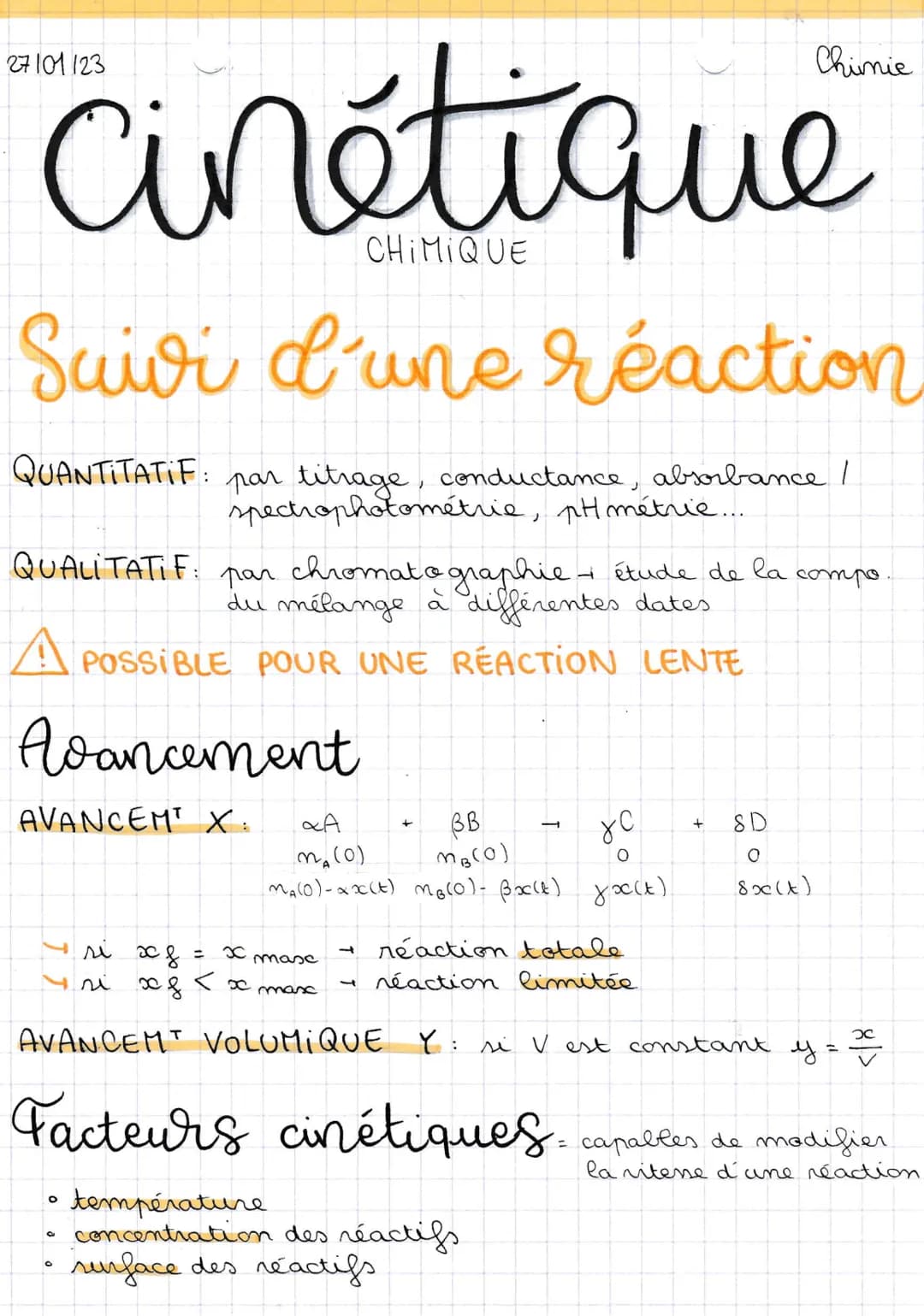 27101123
cinétique
ле
CHIMIQUE
Suivi d'une réaction
QUANTITATIF: par titrage, conductance, absorbance /
spectrophotométrie, pH métrie....
QU