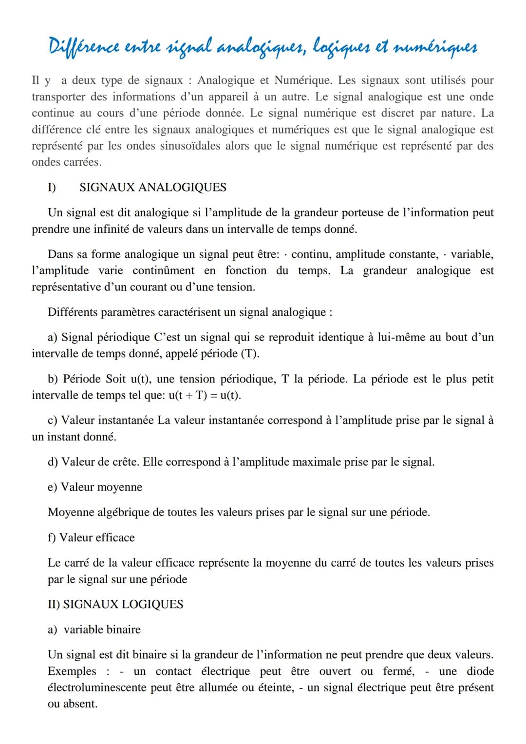 Différence entre signal analogiques, logiques et numériques
Il y a deux type de signaux: Analogique et Numérique. Les signaux sont utilisés 